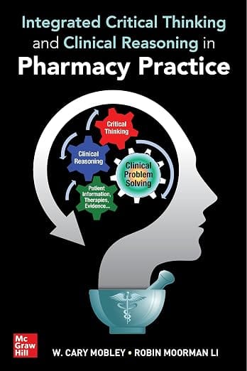 Integrated Critical Thinking and Clinical Reasoning in Pharmacy Practice 1st Edition 2023 By Mobley