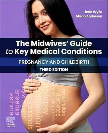 The Midwives Guide To Key Medical Conditions Pregnancy And Childbirth 3rd Edition 2026 By Wylie L