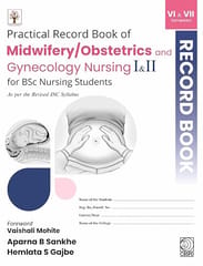 Practical Record Book Of Midwifery Obstetrics And Gynecology Nursing I & Ii For Bsc Nursing Students As Per The Revised Inc Syllabus  2027 By Aparna B Sankhe