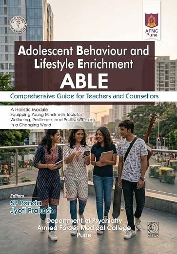 Adolescent Behaviour And Lifesyle Enrichment Able Comprehensive Guide For Teachers And Counsellors  Afmc Pune 2027 By Sp Panda