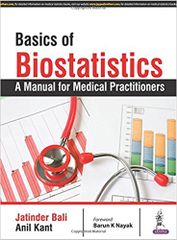 Basics of Biostatistics A Manual for Medical Practitioners By Jatinder Bali