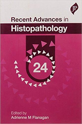 Recent Advances in Histopathology Vol.24  1st Edition 2016 By Adrienne M Flanagan