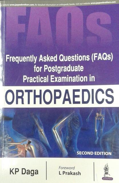 Frequently Asked Questions (FAQs) for Postgraduate Practical Examination in Orthopaedics 2nd Edition 2018 By KP Daga