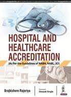 Hospital And Healthcare Accreditation (As Per the Guidelines of NABH, NABL, JCI) 1st Edition 2018 By Brajkishore Rajoriya