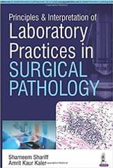 Principles & Interpretation of Laboratory Practices in Surgical Pathology By Shameem Shariff