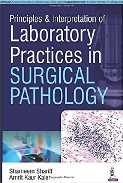 Principles & Interpretation of Laboratory Practices in Surgical Pathology By Shameem Shariff