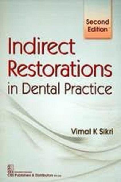 Indirect Restorations in Dental Practice 2nd Edition 2017 By Vimal K Sikri