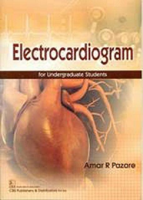 Electrocardiogram  For Undergraduate Students By Amar R Pazare