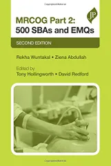 MRCOG Part 2: 500 SBAs and EMQs 2nd edition 2017 by Rekha Wuntakal and Tony Hollingworth