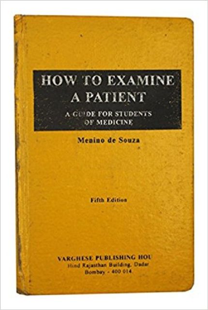 How to Examine A Patient A Guide for Students of Medicine 5th Edition By Menino De Souza