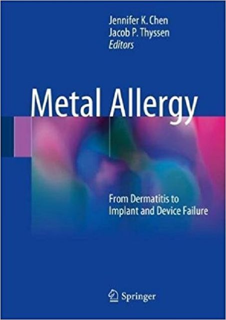 Metal Allergy: From Dermatitis to Implant and Device Failure 2018 By Chen