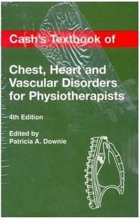 CASH'S TEXTBOOK OF CHEST,HEART & VASCULAR DISEASE FOR PHYSIOTHERAPISTS 4th edition 1993 by DOWNIE