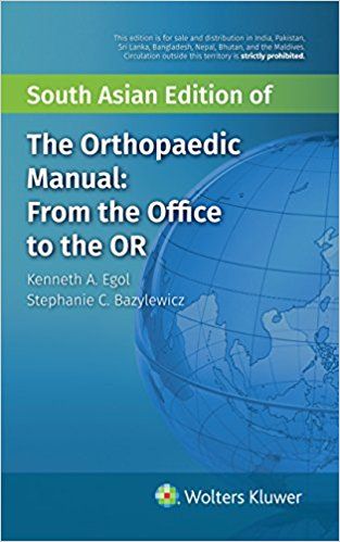 South Asian Edition Of The Orthopaedic manual : From The Office to The OR 2017 By Egol