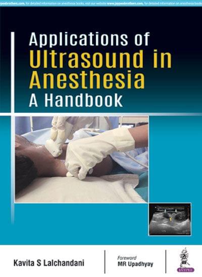 Applications of Ultrasound in Anesthesia: A Handbook, 2nd edition 2018 by Kavita S Lalchandani