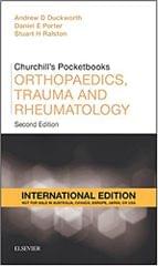 Churchill's Pocketbook of Orthopaedics, Trauma and Rheumatology 2nd International Edition  2016 By  Andrew D. Duckworth and Daniel Porter
