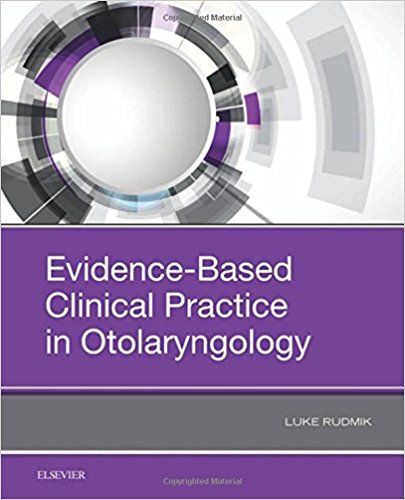 Evidence-Based Clinical Practice in Otolaryngology 1st Edition 2018 By Luke Rudmik