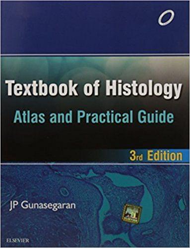 Textbook of Histology Atlas and Practical Guide 3rd Edition 2016 By J P Gunasegaran