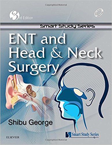 Smart Study Series ENT and Head & Neck Surgery 3rd Edition 2016 By Shibu George