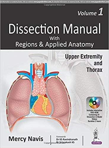 DISSECTION MANUAL WITH REGIONS & APPLIED ANATOMY UPPER  AND THORAX VOLUME 1 : 2018 By Mercy Navis