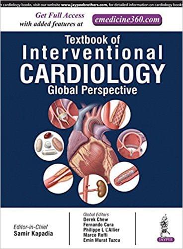 TEXTBOOK OF INTERVENTIONAL CARDIOLOGY A GLOBAL PERSPECTIVE 1st Edition 2017 By Samir Kapadia