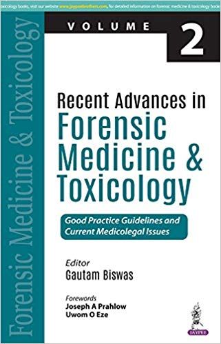 Recent Advances in Forensic Medicine and Toxicology Volume 2: 1st Edition 2018 By Gautam Biswas