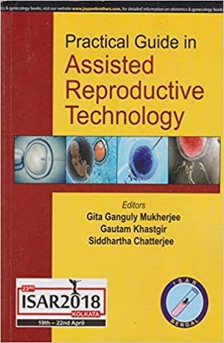 Practical Guide in Assisted Reproductive Technology 1st Edition 2018 by Gita Ganguly Mukherjee