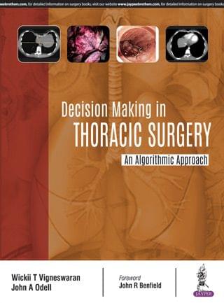 Decision Making in Thoracic Surgery: An Algorithmic Approach 1st Edition 2018 by Wickii T Vigneswaran & John A Odell