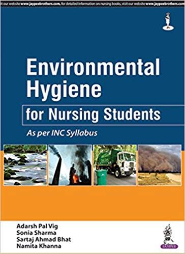 Environmental Hygiene for Nursing Students 1st Edition 2018 By Adarsh Pal Vig