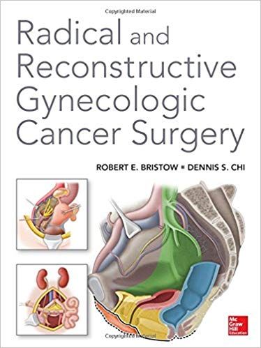 Radical and Reconstructive Gynecologic Cancer Surgery 1st Edition 2015 By Robert Bristow