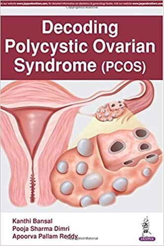 Decoding Polycystic Ovarian Syndrome 1st Edition 2017 By Kanthi Bansal
