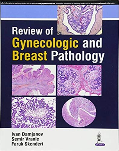 Review of Gynecologic and Breast Pathology 1st Edition 2017 By Ivan Damjanov and Semir Vranic