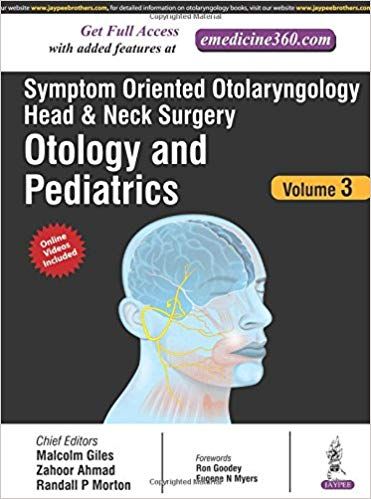 Symptom Oriented Otolaryngology: Head & Neck Surgery,Otology and Pediatrics -Volume 3 By  Malcolm Giles, Zahoor Ahmed