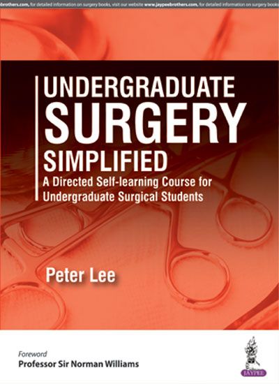 Undergraduate Surgery Simplified A Directed Self-Learning Course For Undergraduate Surg.Students 1st Edition 2017 by Peter Lee