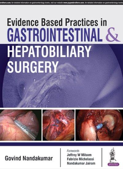Evidence-Based Practices In Gastrointestinal, Colorectal And Hepatobiliary Surgery 1st Edition 2017 by Govind Nandakumar