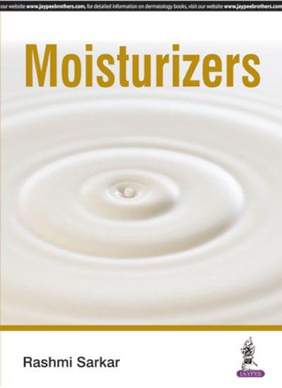 Moisturizers 1st Edition 2017 by Rashmi Sarkar & Shilpa Garg
