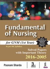 Fundamental Of Nursing For Gnm (1St Year) Solved Papers With Imp.Theory2016-2015 3rd Edition 2017 by Poonam Sharda