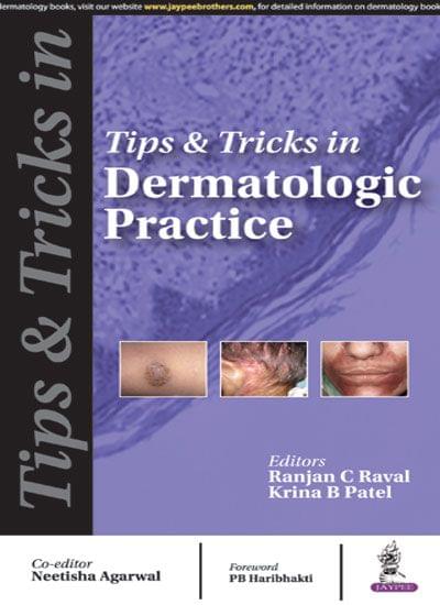 Tips & Tricks In Dermatologic Practice 1st Edition 2017 by Ranjan C Raval