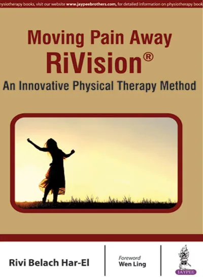 Moving Pain Away Rivision An Innovative Physical Therapy Method 1st Edition 2017 by Rivi Belach Har-El