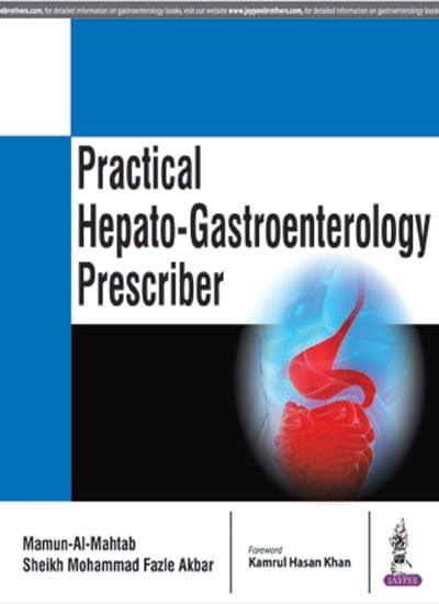 Practical Hepato-Gastroenterology Prescriber 1st Edition 2017 by Mamun Mahtab-Al