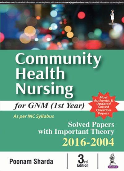 Community Health Nursing For Gnm (1St Year) Solved Papers With Imp. Theory 2016-2004 3rd Edition 2017 by Poonam Sharda