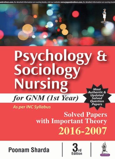 Psychology & Sociology Nursing For Gnm (1St Year) Solved Papers With Imp. Theory 2016-2007 3rd Edition 2017 by Poonam Sharda