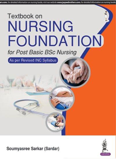 Textbook Of Nursing Foundation For Post Basic Bsc Nursing As Per Revised Inc Syllabus 1st Edition 2017 by Soumyasree (Sardar) Sarkar