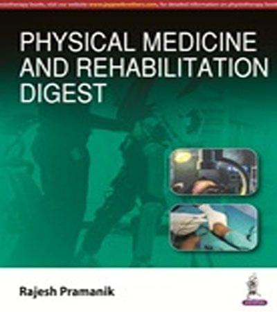 Physical Medicine And Rehabilitation Digest 1st Edition 2017 by Rajesh Pramanik