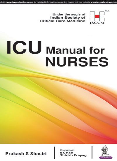 Icu Manual For Nurses:Under The Aegis Of (Isccm) 1st Edition 2017 by Prakash Shastri