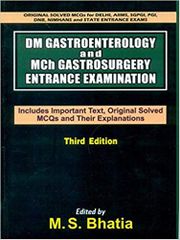 DM Gastroenterology and Mch Gastrosurgery Entrance Examination: 3rd Edition By M S Bhatia