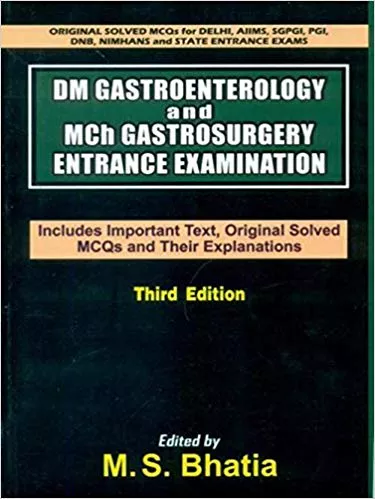 DM Gastroenterology and Mch Gastrosurgery Entrance Examination: 3rd Edition By M S Bhatia