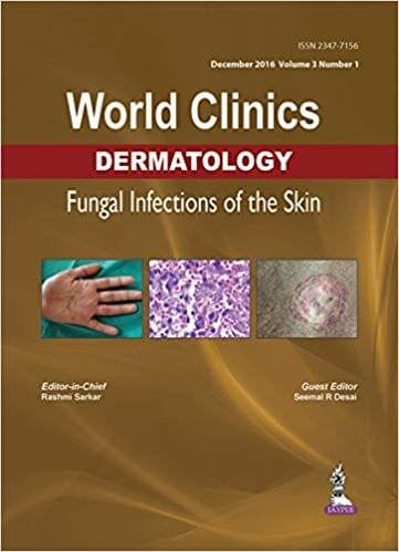 World Clinics Dermatology Fungal Infections of the Skin 1st Edition 2017 By Rashmi Sarkar