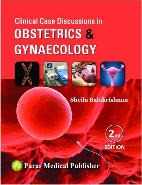 Clinical Case Discussions in Obstetrics & Gynaecology 2nd edition by Sheila Balakrishnan