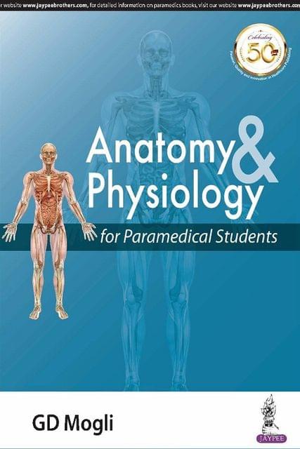 Anatomy & Physiology  for Paramedical Students 1st Edition 2018 By GD Mogli