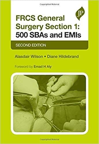 FRCS General Surgery Section 1: 500 SBAs and EMIs: 2nd Edition 2018 By Alasdair Wilson
